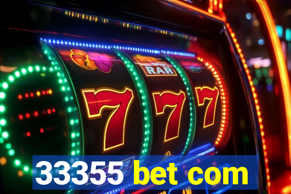 33355 bet com